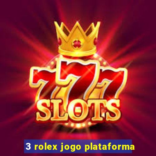 3 rolex jogo plataforma